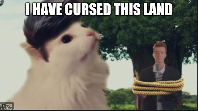 I HAVE CURSED THIS LAND | made w/ Imgflip meme maker