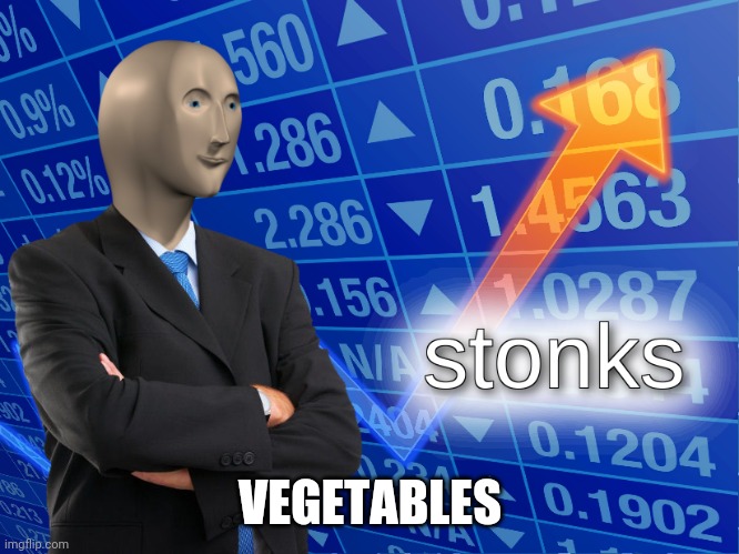 stonks | VEGETABLES | image tagged in stonks | made w/ Imgflip meme maker