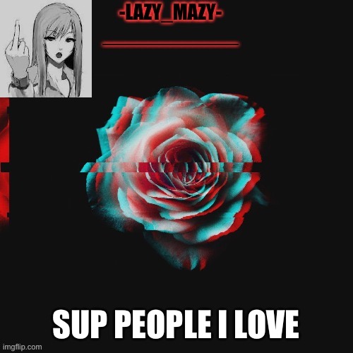 Yay | SUP PEOPLE I LOVE | image tagged in yay | made w/ Imgflip meme maker