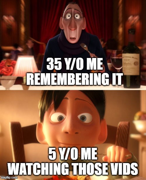 Nostalgia | 35 Y/0 ME REMEMBERING IT 5 Y/0 ME WATCHING THOSE VIDS | image tagged in nostalgia | made w/ Imgflip meme maker