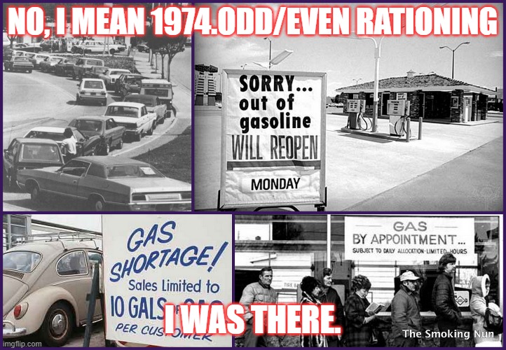 NO, I MEAN 1974.ODD/EVEN RATIONING; I WAS THERE. | made w/ Imgflip meme maker