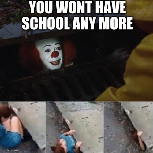 Would You Do It? | image tagged in pennywise in sewer | made w/ Imgflip meme maker