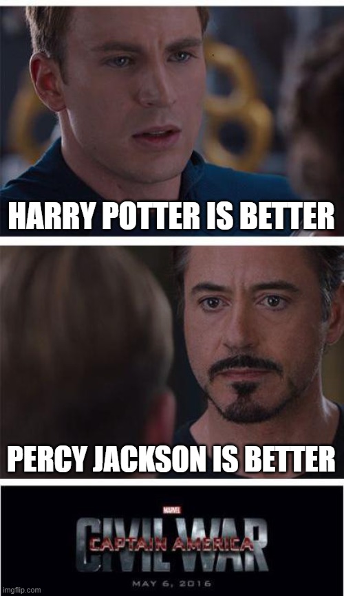 oof | HARRY POTTER IS BETTER; PERCY JACKSON IS BETTER | image tagged in memes,marvel civil war 1 | made w/ Imgflip meme maker
