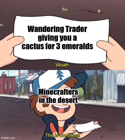 This is Worthless | Wandering Trader giving you a cactus for 3 emeralds; Minecrafters in the desert | image tagged in this is worthless | made w/ Imgflip meme maker