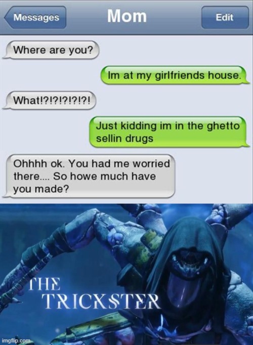 Fooled her... | image tagged in the trickster,funny texts | made w/ Imgflip meme maker