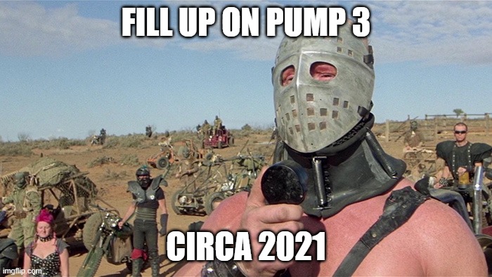 Humungus Mad Max Road Warrior | FILL UP ON PUMP 3; CIRCA 2021 | image tagged in humungus mad max road warrior | made w/ Imgflip meme maker