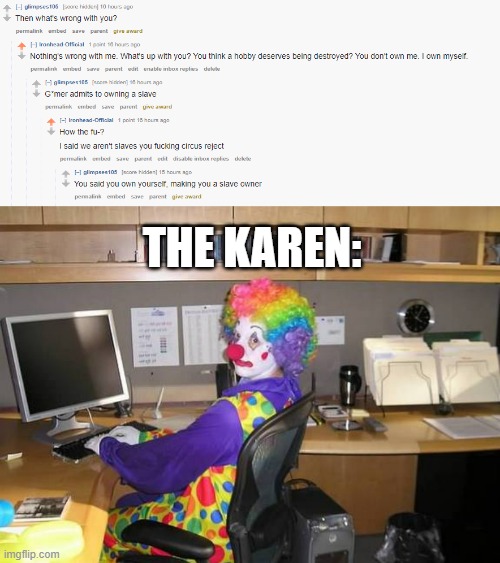 THE KAREN: | image tagged in clown computer | made w/ Imgflip meme maker