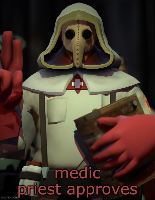 medic priest approves | made w/ Imgflip meme maker