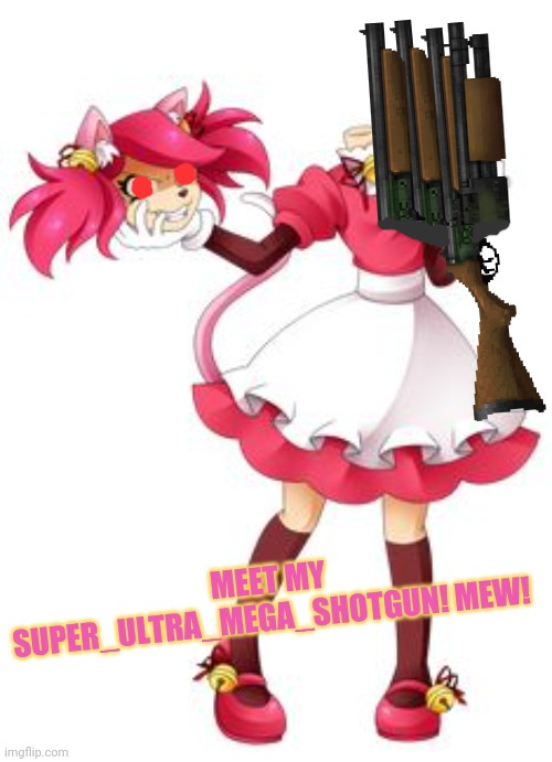 Mad mew mew found a shotgun! | MEET MY SUPER_ULTRA_MEGA_SHOTGUN! MEW! | image tagged in mad mew mew,undertale,shotgun | made w/ Imgflip meme maker