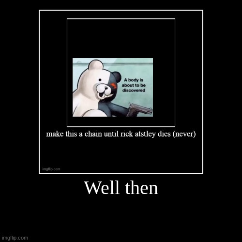 A | image tagged in funny,demotivationals | made w/ Imgflip demotivational maker