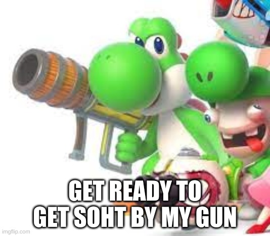 Me In My Ballistic Form | GET READY TO GET SOHT BY MY GUN | made w/ Imgflip meme maker