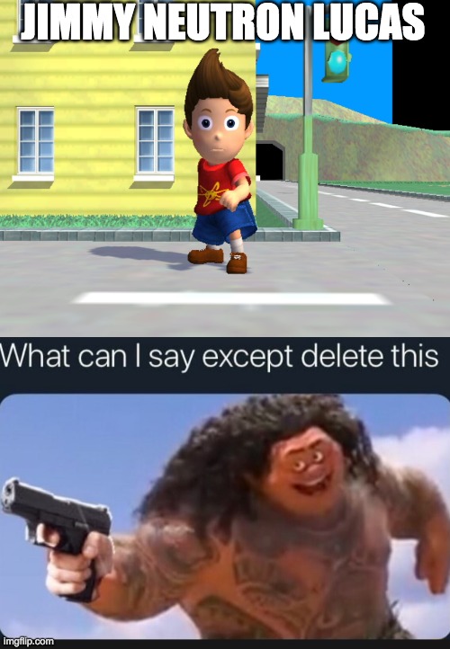 JIMMY NEUTRON LUCAS | image tagged in what can i say except delete this | made w/ Imgflip meme maker