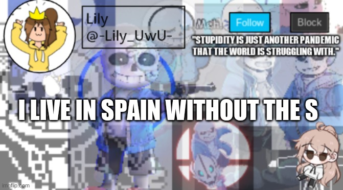 I LIVE IN SPAIN WITHOUT THE S | image tagged in sigh more temp | made w/ Imgflip meme maker