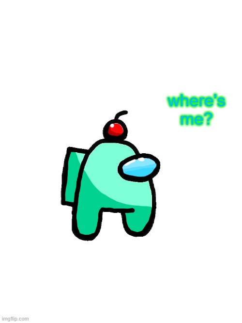 Auqa_official | where's me? | image tagged in auqa_official | made w/ Imgflip meme maker
