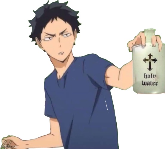 Akaashi Holy Water | image tagged in akaashi holy water | made w/ Imgflip meme maker