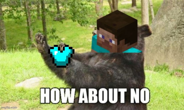 How About No Bear Meme | image tagged in memes,how about no bear | made w/ Imgflip meme maker