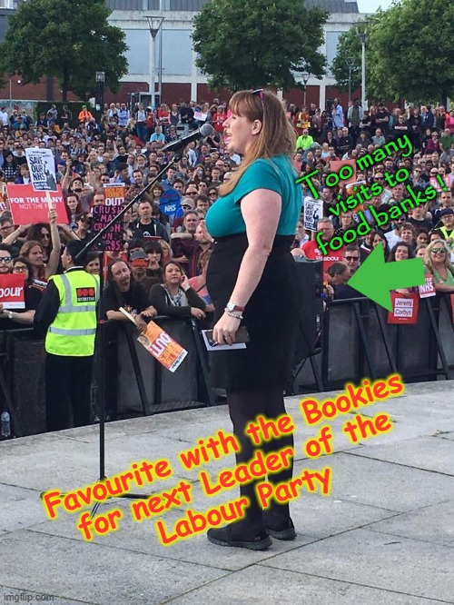 Next Labour Party Leader ? | Too many visits to
food banks ! Favourite with the Bookies
for next Leader of the
Labour Party | image tagged in food for thought | made w/ Imgflip meme maker