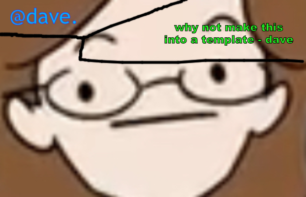 daves template 4 i think Blank Meme Template