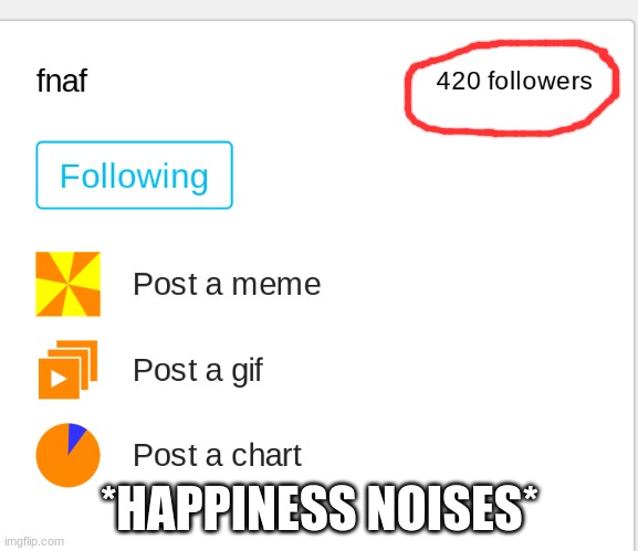 We did it | *HAPPINESS NOISES* | image tagged in 420,smoking,oh wow are you actually reading these tags,fnaf | made w/ Imgflip meme maker