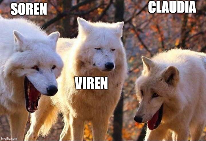 the dragon prince | CLAUDIA; SOREN; VIREN | image tagged in laughing wolf | made w/ Imgflip meme maker