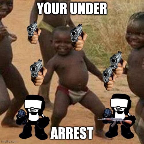 try and guess why in the comment seccion | YOUR UNDER; ARREST | image tagged in memes,third world success kid | made w/ Imgflip meme maker