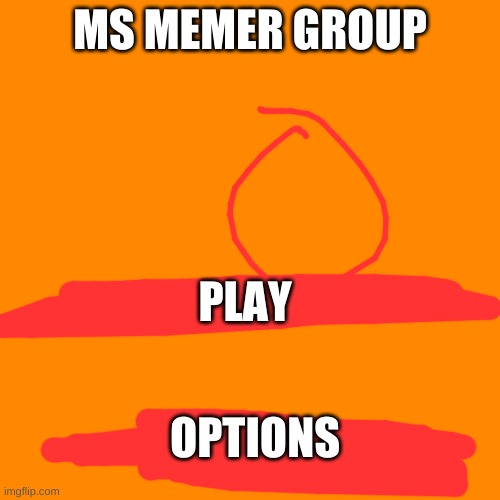 Ms Memer Group: The Game(Title Sequence) | MS MEMER GROUP; PLAY; OPTIONS | image tagged in memes,blank transparent square | made w/ Imgflip meme maker