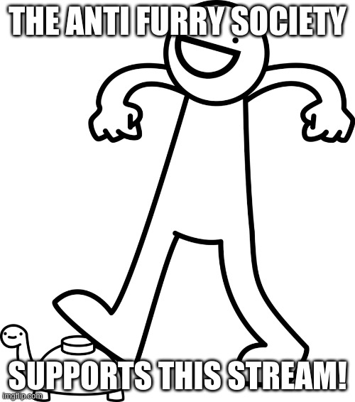 yes | THE ANTI FURRY SOCIETY; SUPPORTS THIS STREAM! | image tagged in mine turtle | made w/ Imgflip meme maker