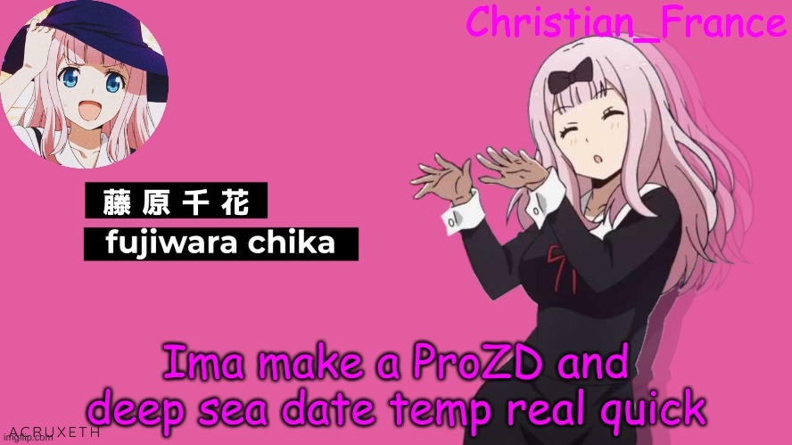 "ITS MY ASS KICKING OUTFIT B*TCH!"-ProZD | Ima make a ProZD and deep sea date temp real quick | made w/ Imgflip meme maker