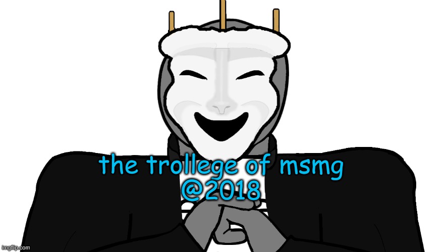 evolution of msmg games(2018 - The Trollege Of MSMG) | the trollege of msmg
@2018 | image tagged in msmg | made w/ Imgflip meme maker