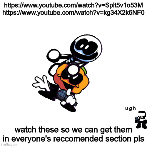 sp00ky beats | https://www.youtube.com/watch?v=Splt5v1o53M
https://www.youtube.com/watch?v=kg34X2k6NF0; u g h; watch these so we can get them in everyone's reccomended section pls | image tagged in memes,blank transparent square | made w/ Imgflip meme maker
