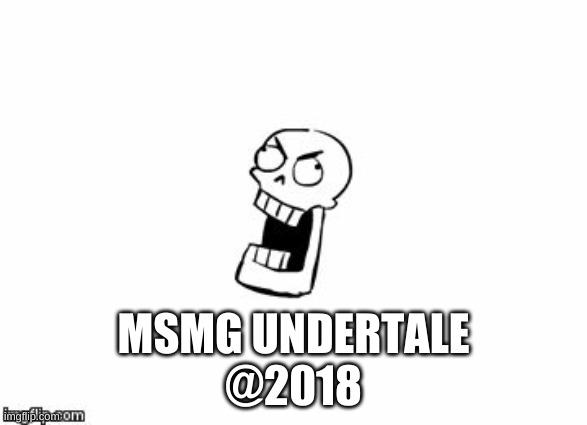evolution of msmg games(2018 - MSMG Undertale) | MSMG UNDERTALE
@2018 | image tagged in undertale papyrus | made w/ Imgflip meme maker