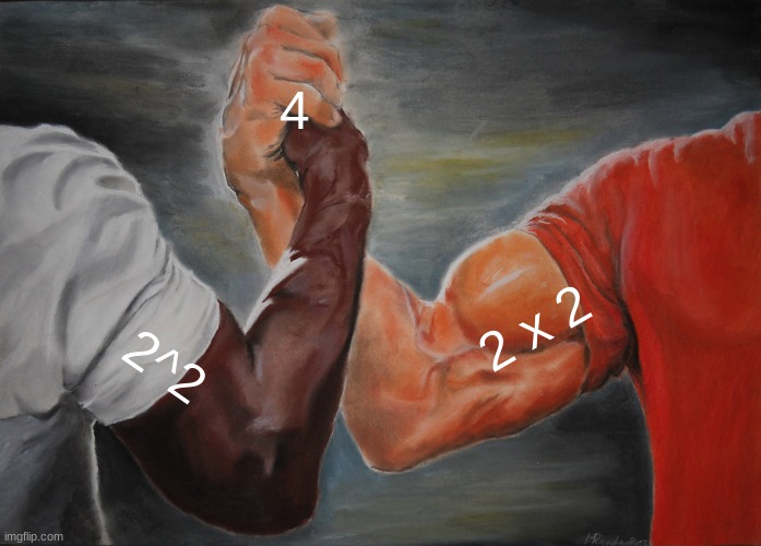 multiplticasion |  4; 2 x 2; 2^2 | image tagged in memes,epic handshake | made w/ Imgflip meme maker