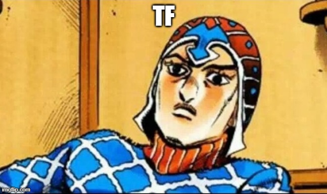 Guido Mista | TF | image tagged in guido mista | made w/ Imgflip meme maker