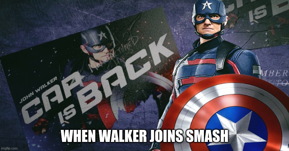 Falcon and the Winter Soldier Cap is Back poster | WHEN WALKER JOINS SMASH | image tagged in falcon and the winter soldier cap is back poster | made w/ Imgflip meme maker