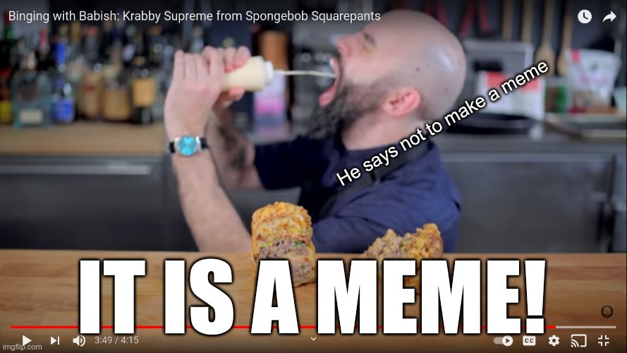 "ugh sorry you had to see that no ones aloud to make that a meme that's a legal" | He says not to make a meme; IT IS A MEME! | image tagged in youtube,spongebob,cooking | made w/ Imgflip meme maker