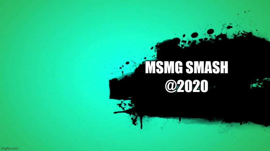evolution of msmg games(2020 - MSMG Smash) | MSMG SMASH; @2020 | image tagged in everyone joins the battle | made w/ Imgflip meme maker
