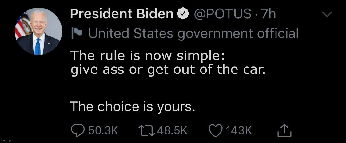 Biden gives you choices. | The rule is now simple: give ass or get out of the car. | image tagged in biden,plandemic,vaccines,pedophile | made w/ Imgflip meme maker