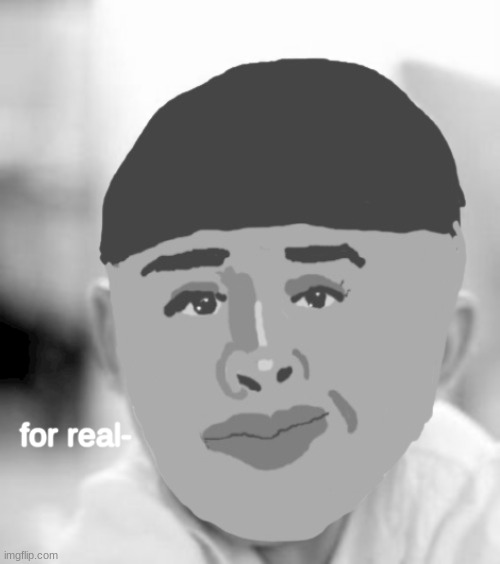 XD | for real- | image tagged in drawing | made w/ Imgflip meme maker