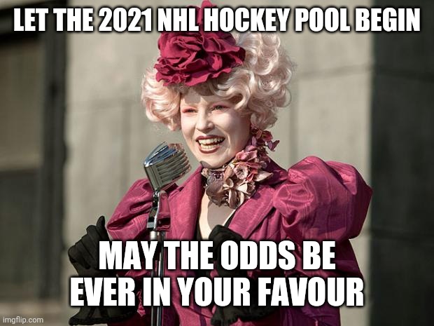 Hockey pool odds | LET THE 2021 NHL HOCKEY POOL BEGIN; MAY THE ODDS BE EVER IN YOUR FAVOUR | image tagged in hunger games,nhl,hockey pool,2021,odds,hockey | made w/ Imgflip meme maker