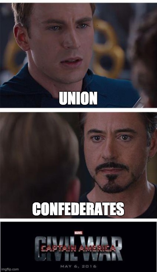 Marvel Civil War 1 | UNION; CONFEDERATES | image tagged in memes,marvel civil war 1 | made w/ Imgflip meme maker