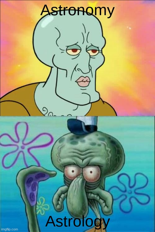 Squidward | Astronomy; Astrology | image tagged in memes,squidward | made w/ Imgflip meme maker