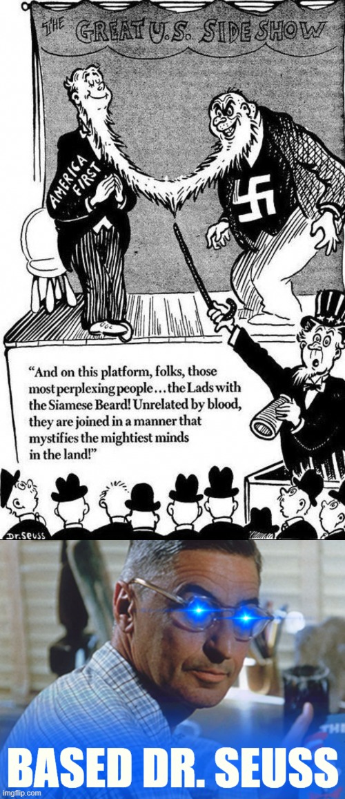 racist cartoons aside, he's based for this | image tagged in dr seuss the great u s sideshow,based dr seuss,racism,neo-nazis,nazis,nazi | made w/ Imgflip meme maker