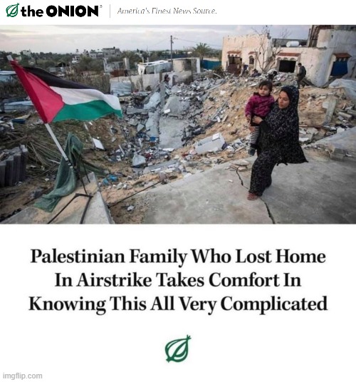 the Onion, folks | image tagged in the onion banner,palestinian family this is all very complicated | made w/ Imgflip meme maker