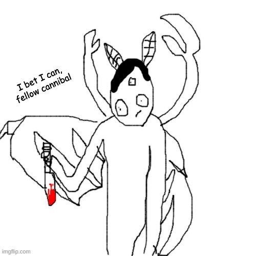 Carlos after murdering | I bet I can, fellow cannibal | image tagged in carlos after murdering | made w/ Imgflip meme maker