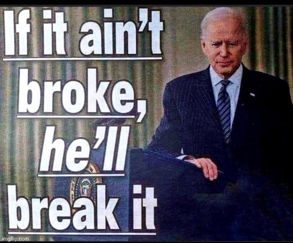 Or his handlers will anyway. | image tagged in joe biden,democratic party,memes,democrats | made w/ Imgflip meme maker