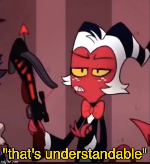 "that's understandable" | made w/ Imgflip meme maker