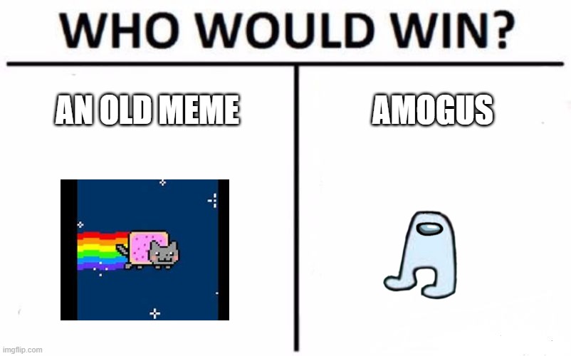 Who Would Win? | AN OLD MEME; AMOGUS | image tagged in memes,who would win | made w/ Imgflip meme maker