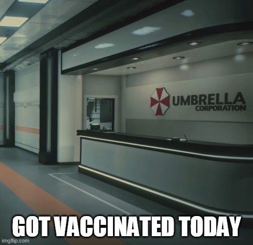 Got Vaccinated today | GOT VACCINATED TODAY | image tagged in umbrella corporation lobby,funny,resident evil,umbrella corporation,video games | made w/ Imgflip meme maker