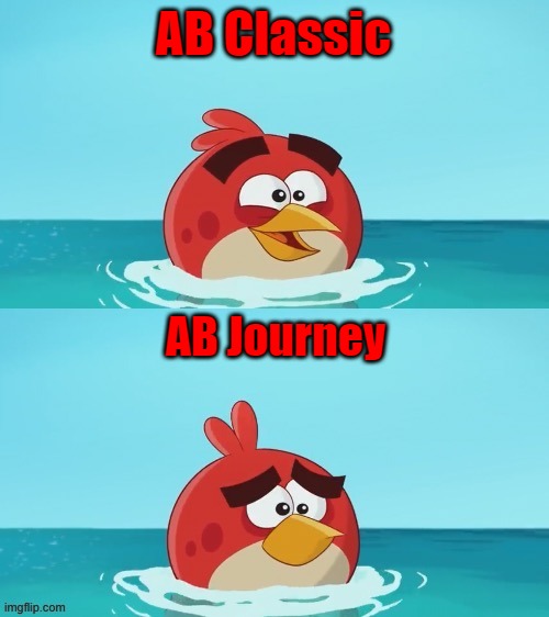 Bad, Bad, Bad! | AB Classic; AB Journey | image tagged in red realization | made w/ Imgflip meme maker