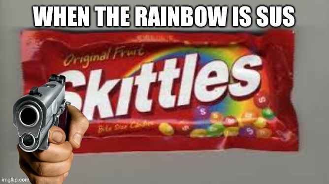 Skittles | WHEN THE RAINBOW IS SUS | image tagged in skittles | made w/ Imgflip meme maker